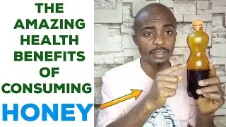 The Health Benefits Of Honey | What Happens To Your Body When You Start Taking Honey Everyday.