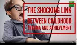 The Shocking Link Between Childhood Trauma & Extraordinary Achievement