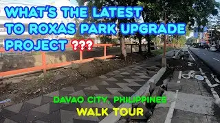 Latest Update: Roxas Park Upgrade Project - Roxas Avenue, Davao City, Philippines