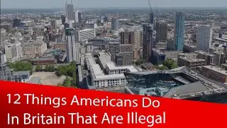 12 Things Americans Do In Britain That Are Actually Illegal