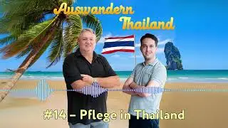 Pflege in Thailand: Chancen und Herausforderungen f&uuml;r Auswanderer - Interview mit Diego - Folge 14