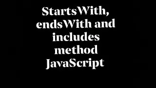 18-startsWith, endsWith and includes methods