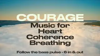 Courage | Music for Heart Coherence Breathing | Earth Orbit Frequency | 6 in & 6 out