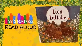 Lion Lullaby: Children&rsquo;s Book Read Aloud