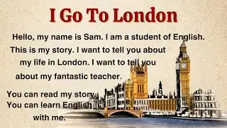 Learn English through story | I Go To London | Improve English