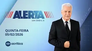 ALERTA | AO VIVO | 05/02/2026