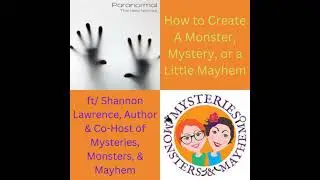 How to Create A Monster, Mystery, or a Little Mayhem ft/ Shannon Lawrence, Author & Co-Host of My...