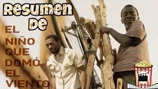 Resumen de El Niño Que Domo El Viento (The Boy Who Harnessed The Wind) Resumida Para Botanear