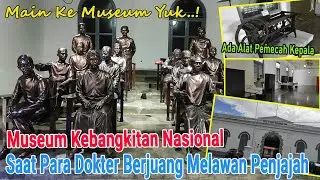 BERKUNJUNG KE MUSEUM KEBANGKITAN NASIONAL (STOVIA) | MAIN KE MUSEUM YUK