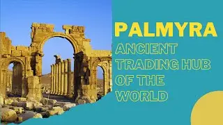 Palmyra Trading Hub In The Ancient World