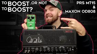 PRS MT15 & Maxon OD808: To BOOST Or Not To BOOST?!