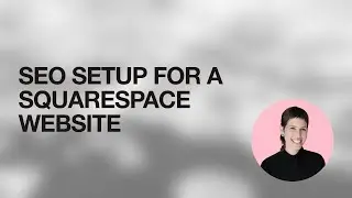 SEO Setup For A Squarespace Website
