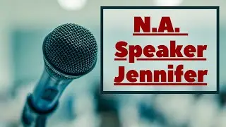 Jennifer's Shares Her Courage And Recovery | NA Speaker