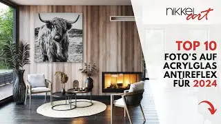 Top 10 Fotos auf Acrylglas Antireflex f&uuml;r 2024!
