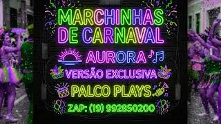 Marchinhas de Carnaval &bull; Aurora &bull; PALCO &bull; AXC