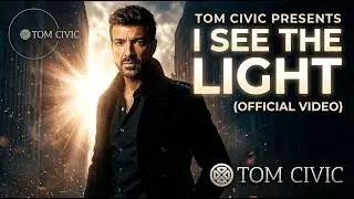 Tom Civic - I See The Light  (Official Music Video)