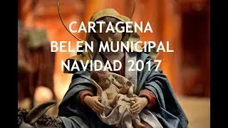 BELÉN MUNICIPAL DE CARTAGENA - NAVIDAD 2017