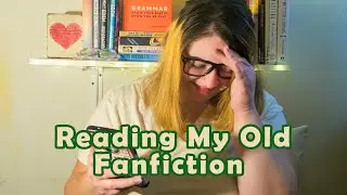 Reading My Old Fanfiction | Ashley Amber Author