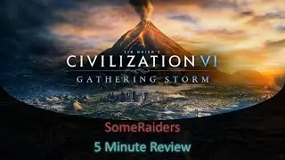 Civ 6: Gathering Storm - Review in 5 Minutes or Less
