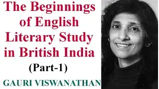 The Beginnings of English Literary Study in British India || by Gauri Viswanathan || (Part-1) ||