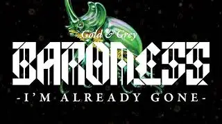 BARONESS - I'm Already Gone [AUDIO]