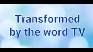 Transformed by the word TV 14 06 2023