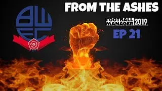 FM19 | From The Ashes | Bolton Wanderers | Episode 21 | A Football Manager Story