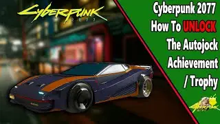 Autojock - Achievement/Trophy Guide - Cyberpunk 2077