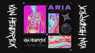 ARIA - Orgy & Omnya [Bigroom Techno / Future Rave Van Hendrick Bootleg]