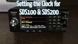 Setting the Clock for Uniden SDS100 & 200
