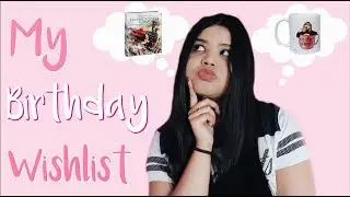 My Birthday Wishlist 2018!