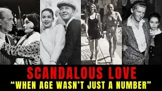 Shocking Age Gaps in Old Hollywood Romances | Hollywood&rsquo;s Dark History