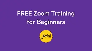 Zoom Training For Beginners | The Joyful Web