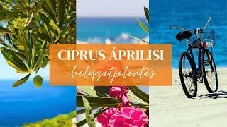 CIPRUS ÁPRILISBAN | Időjárás, mit pakolj be, programok, kirándulások