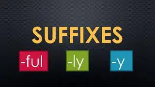 Suffixes -  ful, ly, y