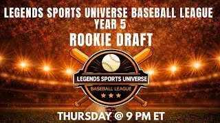 DRAFT DAY! LEGENDS SPORTS UNIVERSE BASEBALL LEAGUE YEAR 5 ROOKIE DRAFT