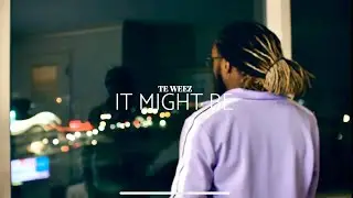 Te Weez - It Might Be (Official Video)