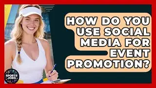 How Do You Use Social Media For Event Promotion? - Sports Jobs