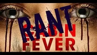 Cabin Fever Remake Review Rant