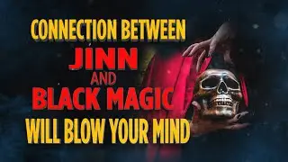 CONNECTION BETWEEN JINN AND MAGIC WILL BLOW YOUR MIND