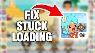 How To Fix And Solve Toca Boca World Game Stuck Loading Problem