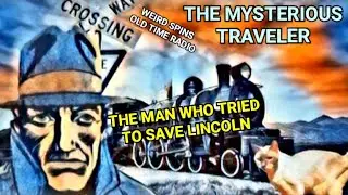 THE MYSTERIOUS TRAVELER - THE MAN WHO TRIED TO SAVE LINCOLN #OTR #oldtimeradio 