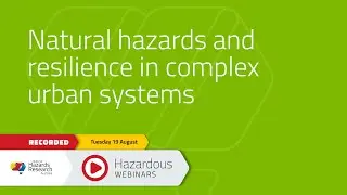 Hazardous Webinar August 2025: Natural hazards and resilience in complex urban systems