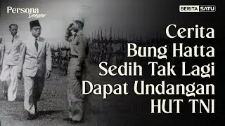 Cerita Bung Hatta Sedih Tak Lagi Dapat Undangan HUT TNI - Persona Deeper #beritasatu
