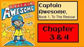 Chpt 3 & 4, Captain Awesome -book 1