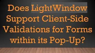 Does LightWindow Support Client-Side Validations for Forms within its Pop-Up?