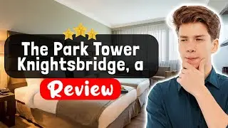 Обзор отеля Park Tower Knightsbridge, a Luxury Collection Hotel, Лондон. Стоит ли этот отель свои...