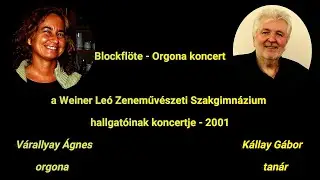 Blockfl&ouml;te - Orgona koncert, a Weiner Le&oacute; Zeneműv&eacute;szeti Szakgimn&aacute;zium hallgat&oacute;inak koncertje 2001