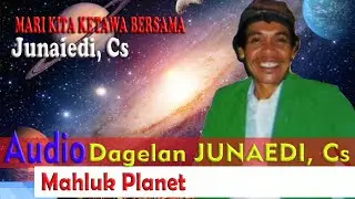 DAGELAN MBIYEN BERSAMA JUNAIDI, CS || MAHLUK PLANET