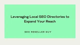 Leveraging Local SEO Directories to Expand Your Reach | SEO Reseller Guy